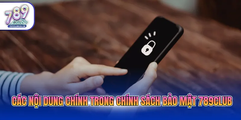 Các nội dung chính trong chính sách bảo mật 789Club