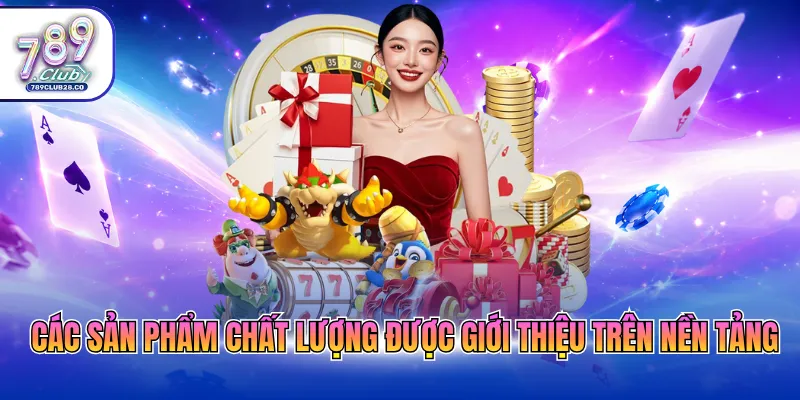 Các sản phẩm chất lượng được giới thiệu trên nền tảng